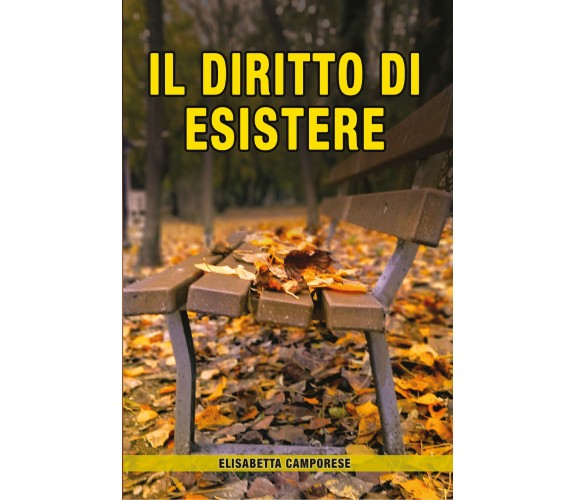 Il diritto di esistere di Elisabetta Camporese,  2021,  Youcanprint