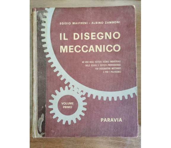 Il disegno meccanico volume primo - AA. VV. - Paravia - 1956 - AR