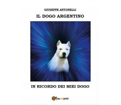 Il dogo argentino	 di Giuseppe Antonelli,  2016,  Youcanprint