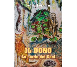 Il dono - La storia dei Sasi di Anna Ferraro,  2021,  Youcanprint