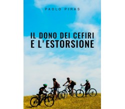 Il dono dei cefiri e l’estorsione	 di Paolo Piras,  2019,  Youcanprint