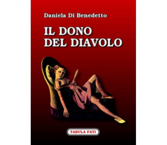 Il dono del diavolo di Daniela Di Benedetto,  2006,  Tabula Fati