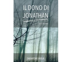 Il dono di Jonathan	 di Salvatore Viola,  2017,  Youcanprint