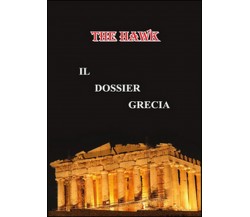 Il dossier Grecia	 di The Hawk,  2015,  Youcanprint