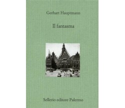 	 Il fantasma - Gerhart Hauptmann,  2003,  Sellerio Editore 