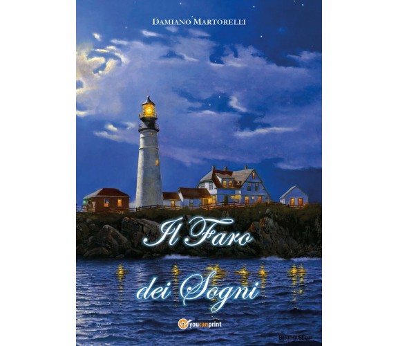 Il faro dei sogni di Damiano Martorelli,  2018,  Youcanprint