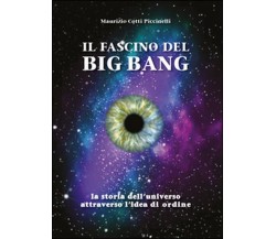Il fascino del Big Bang. La storia dell’universo attraverso l’idea di ordine