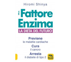 Il fattore enzima. La dieta del futuro che previene le malattie cardiache, cura 