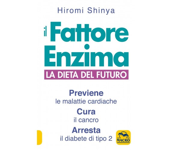 Il fattore enzima. La dieta del futuro che previene le malattie cardiache, cura 