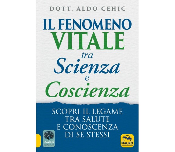 Il fenomeno vitale tra scienza e coscienza. Scopri il legame tra salute e conosc