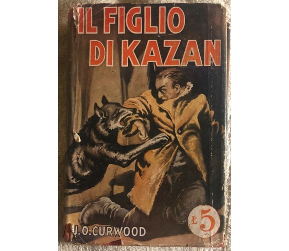 Il figlio di Kazan di J.o. Curwood,  1931,  Sonzogno