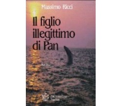 Il figlio illegittimo di Pan - Massimo Ricci,  2003,  L’Autore Libri Firenze