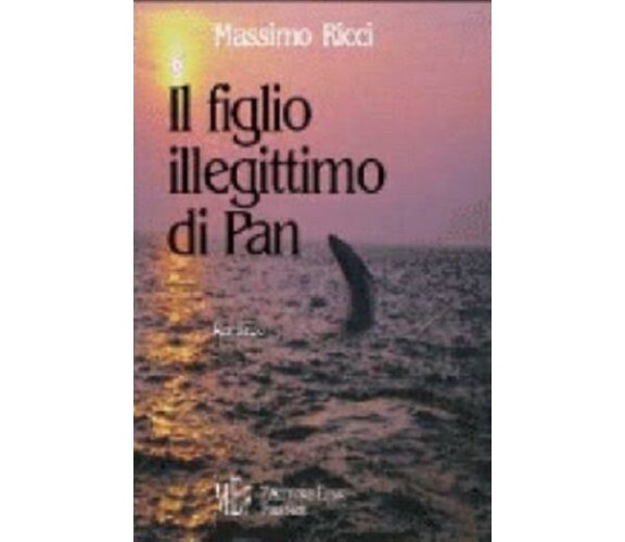 Il figlio illegittimo di Pan - Massimo Ricci,  2003,  L’Autore Libri Firenze