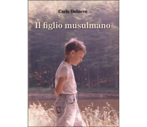 Il figlio musulmano  - Carlo Delnevo,  2015,  Youcanprint