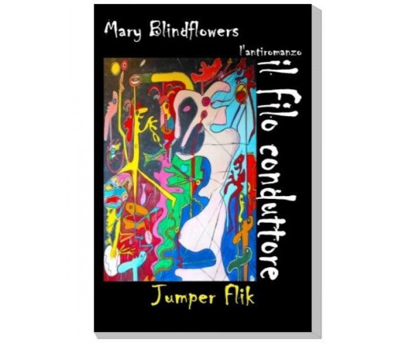 Il filo conduttore  di Mary Blindflowers,  2015,  Nettarg Editore