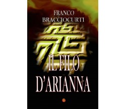 Il filo d’Arianna	 di Franco Bracciocurti,  2018,  Youcanprint