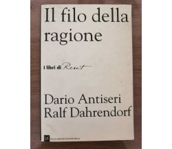 Il filo della ragione - Antiseri/Dajrendorf - Donzelli - 1994 - AR