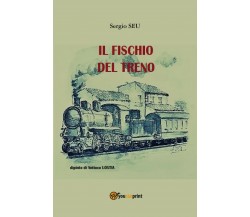 Il fischio del treno	 di Seu Sergio,  2019,  Youcanprint