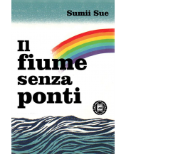 Il fiume senza ponti di Sue Sumii,  2016,  Atmosphere Libri