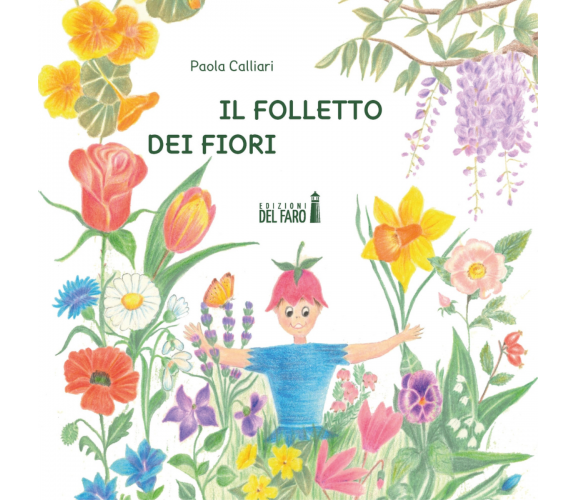 Il folletto dei fiori di Paola Calliari - Edizioni Del faro, 2021