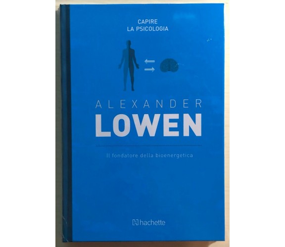 Il fondatore della bioenergetica di Alexander Lowen,  2018,  Hachette