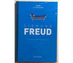 Il fondatore della psicoanalisi di Sigmund Freud,  2017,  Hachette