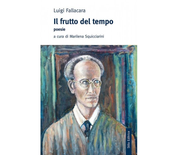 Il frutto del tempo - Luigi Fallacara - Stilo, 2017