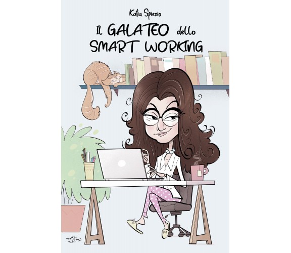 Il galateo dello smart working di Katia Spiezio,  2021,  Youcanprint