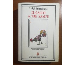 Il gallo a tre zampe -Luigi Emmanuele - L'autore libri - 1990 - M