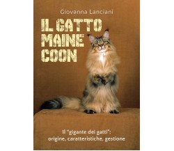 Il gatto Maine Coon	 di Giovanna Lanciani,  2020,  Youcanprint