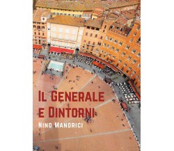 Il generale e dintorni	 di Nino Mandrici,  2019,  Youcanprint