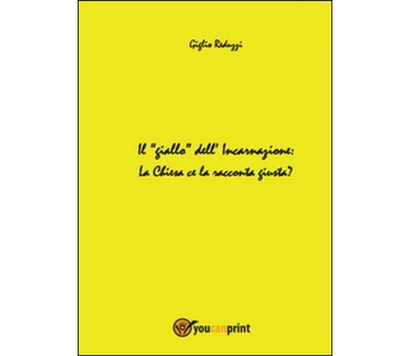 Il giallo dell’incarnazione - Giglio Reduzzi,  2014,  Youcanprint