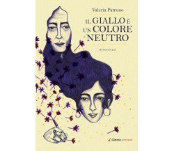 Il giallo è un colore neutro - Valeria Patruno - Giazira - 2020