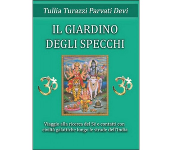 Il giardino degli specchi - Tullia Turazzi Parvati Devi,  2014,  Youcanprint