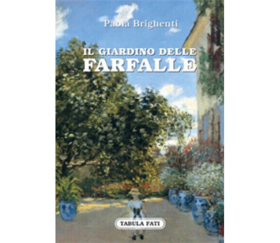 Il giardino delle farfalle di Paola Brighenti,  2018,  Tabula Fati