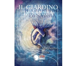 Il giardino di sabbia	 di Margherita Altea,  2017,  Lettere Animate Editore