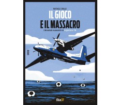 Il gioco e il massacro - Raffaele Cirillo - Fila 37, 2021