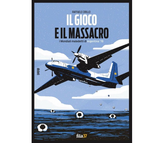 Il gioco e il massacro - Raffaele Cirillo - Fila 37, 2021