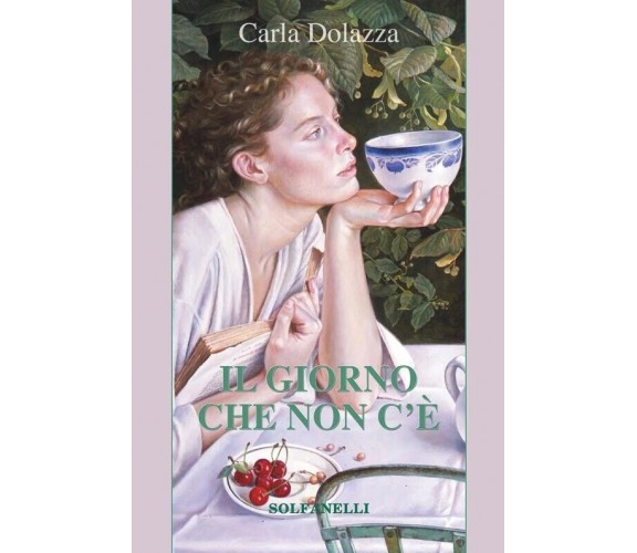 Il giorno che non c’è di Carla Dolazza, 2017, Solfanelli