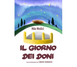 Il giorno dei doni - Mao Medici, O. Iannuzzi,  2018,  Youcanprint