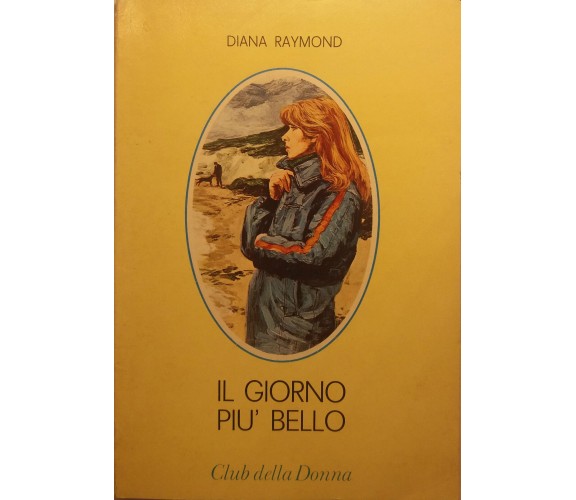 Il giorno più bello - Diana Raymond - Cino del Duca Editore - 1977 - G