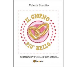 Il giorno più bello	 di Valeria Busuito,  2016,  Youcanprint