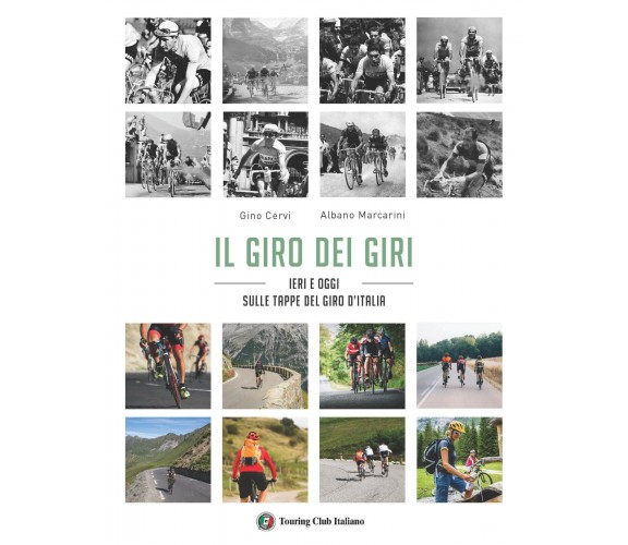 Il giro dei giri. Ieri e oggi sulle strade del Giro d'Italia - Touring, 2020