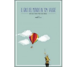 Il giro del mondo in 129 valigie  di Salvatore Ponzo,  2015,  Youcanprint - ER