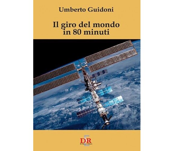 Il giro del mondo in 80 minuti di Umberto Guidoni, 2002, Di Renzo Editore