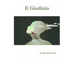 Il giudizio di Sergio Silecchia,  2021,  Youcanprint