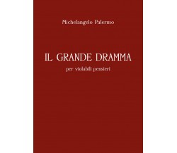 Il grande dramma per violabili pensieri di Michelangelo Palermo,  2021,  Youcanp