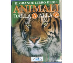 Il grande libro degli animali dalla A alla Z- AA VV. -New Original Book -2006 -G