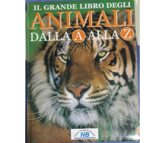 Il grande libro degli animali dalla A alla Z- AA VV. -New Original Book -2006 -G