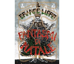 Il grande libro dei fantasmi di Natale - AA.VV. - Mondadori, 2021